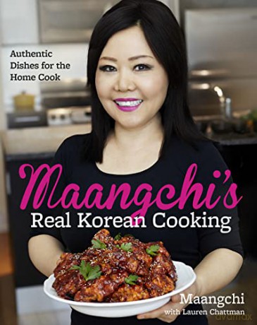 Maangchi's Real Korean Cooking: Authentic Dishes for the Home Cook - Maangchi [KSIĄŻKA]