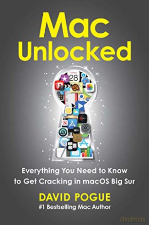Mac Unlocked: Everything You Need to Know to Get Cracking in macOS Big Sur - David Pogue [KSIĄŻKA]