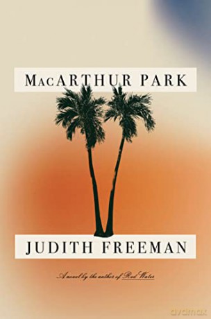 MacArthur Park: A Novel - Judith Freeman [KSIĄŻKA]