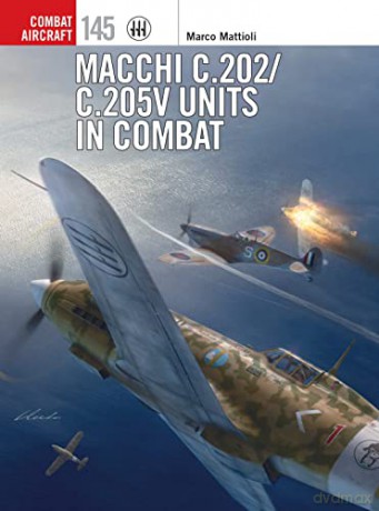 Macchi C.202/C.205V Units in Combat (Combat Aircraft) - Marco Mattioli [KSIĄŻKA]