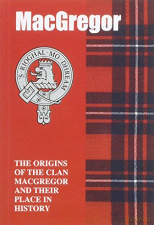 MacGregor: The Origins of the Clan MacGregor and Their Place in History (Scottish Clan Mini-book) - John Mackay [KSIĄŻKA]