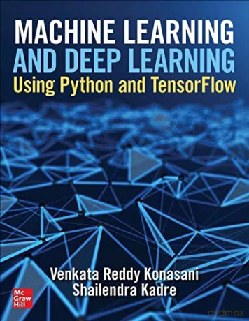 Machine Learning and Deep Learning Using Python and TensorFlow - Venkata Reddy Konasani [KSIĄŻKA]