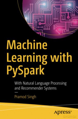 Machine Learning with PySpark: With Natural Language Processing and Recommender Systems - Pramod Singh [KSIĄŻKA]