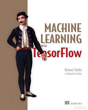 Machine Learning with TensorFlow - Nishant Shukla [KSIĄŻKA]