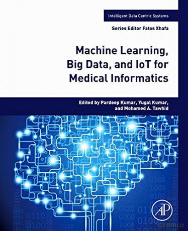 Machine Learning, Big Data, and IoT for Medical Informatics (Intelligent Data-Centric Systems) - Pardeep Kumar [KSIĄŻKA]