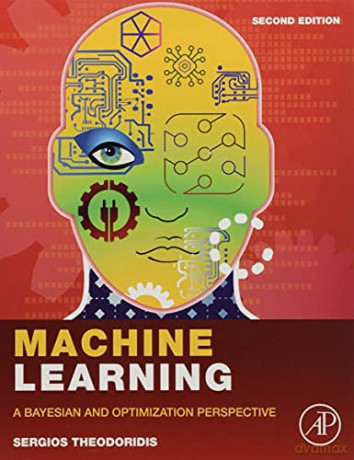 Machine Learning: A Bayesian and Optimization Perspective - Sergios Theodoridis [KSIĄŻKA]