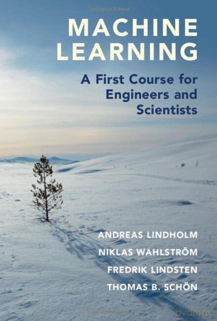 Machine Learning: A First Course for Engineers and Scientists - Andreas Lindholm [KSIĄŻKA]