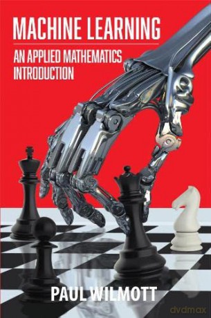 Machine Learning: An Applied Mathematics Introduction - Paul Wilmott [KOMIKS]
