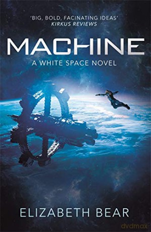 Machine: A White Space Novel - Elizabeth Bear [KSIĄŻKA]
