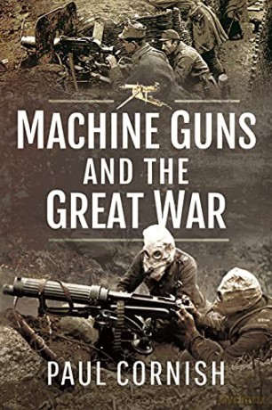 Machine-Guns and the Great War - Cornish Paul [KSIĄŻKA]