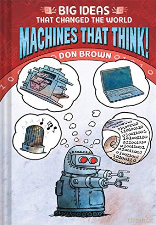 Machines That Think!: Big Ideas That Changed the World #2 - Don Brown [KSIĄŻKA]