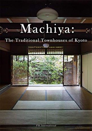 Machiya: The Traditional Townhouses of Kyoto - PIE International [KSIĄŻKA]