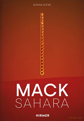 Mack - Sahara: From Zero to Land Art: Heinz Mack's "Sahara Project" (1959-1997) - Sophia Sotke [KSIĄŻKA]