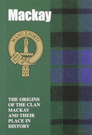 MacKay: The Origins of the Clan MacKay and Their Place in History (Scottish Clan Mini-book) - Rennie McOwan [KSIĄŻKA]