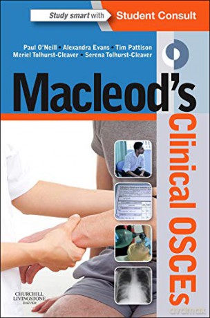 Macleod's Clinical Osces - Paul A. O'Neill BSc(Hons) MBChB FRCP (Lon) MD FAcadMed FHEA [KSIĄŻKA]