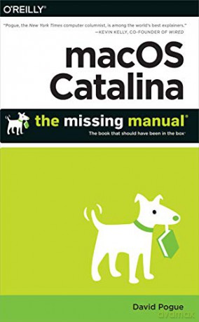 macOS Catalina: The Missing Manual: The Book That Should Have Been in the Box - David Pogue [KSIĄŻKA]