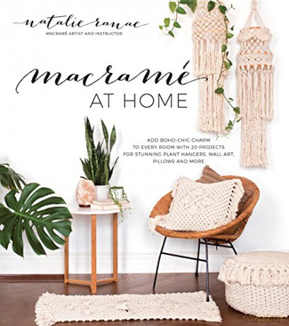 Macrame at Home: Add Boho-Chic Charm to Every Room with 20 Projects for Stunning Plant Hangers, Wall Art, Pillows and More - Natalie Ranae [KSIĄŻKA]