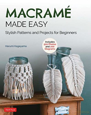Macrame Made Easy: Stylish Patterns and Projects for Beginners (over 550 photos and 200 diagrams) - Harumi Kageyama [KSIĄŻKA]