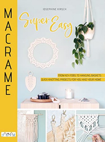 Macrame Super Easy - Josephine Kirsch [KSIĄŻKA]