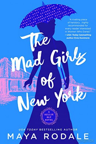 Mad Girls of New York, The: A Nellie Bly Novel: 1 - Rodale [KSIĄŻKA]