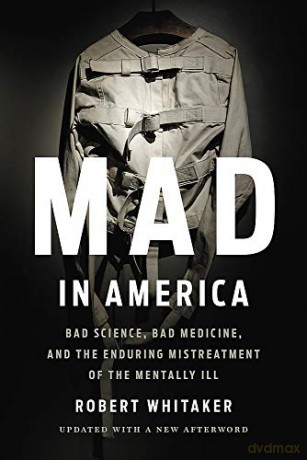 Mad In America (Revised): Bad Science, Bad Medicine, and the Enduring Mistreatment of the Mentally Ill - Robert Whitaker [KSIĄŻKA]