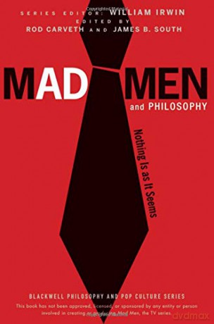 Mad Men and Philosophy: Nothing Is as It Seems: 28 (The Blackwell Philosophy and Pop Culture Series) - James B. South [KSIĄŻKA]