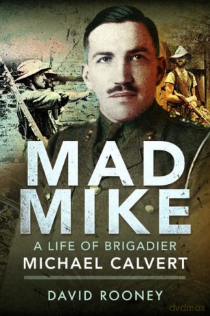 Mad Mike: A Life of Brigadier Michael Calvert - Rooney David [KSIĄŻKA]