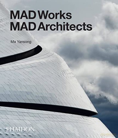 MAD Works: MAD Architects - Ma Yansong [KSIĄŻKA]