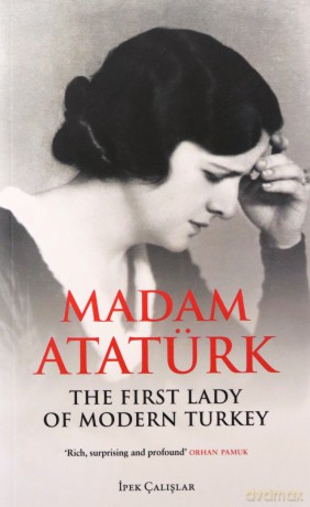 Madam Ataturk: The First Lady of Modern Turkey - Ipek Calislar [KSIĄŻKA]