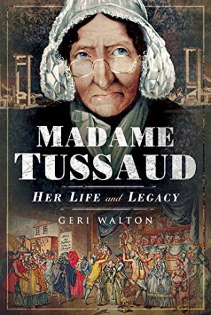 Madame Tussaud: Her Life and Legacy - Geri Walton [KSIĄŻKA]