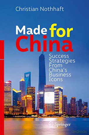 Made for China: Success Strategies From China's Business Icons - Christian Nothhaft [KSIĄŻKA]