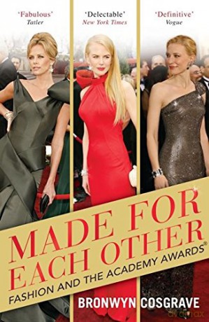 Made for Each Other: Fashion and the Academy Awards - Bronwyn Cosgrave [KSIĄŻKA]