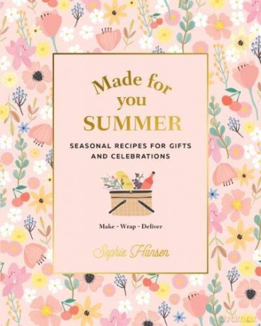 Made for You: Summer: Recipes for gifts and celebrations: 2 - Sophie Hansen [KSIĄŻKA]