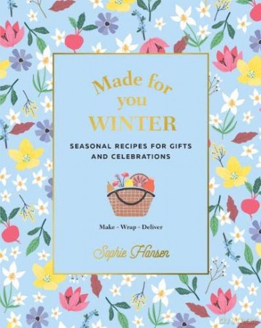 Made for You: Winter: Recipes for Gifts and Celebrations - Sophie Hansen [KSIĄŻKA]