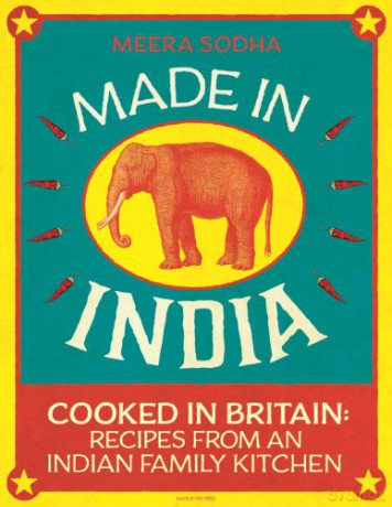 Made in India: 130 Simple, Fresh and Flavourful Recipes from One Indian Family - Meera Sodha [KSIĄŻKA]