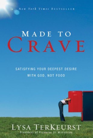 Made to Crave: Satisfying Your Deepest Desire with God, Not Food - Lysa TerKeurst [KSIĄŻKA]