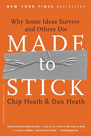 Made to Stick: Why Some Ideas Survive and Others Die - Chip Heath [KSIĄŻKA]