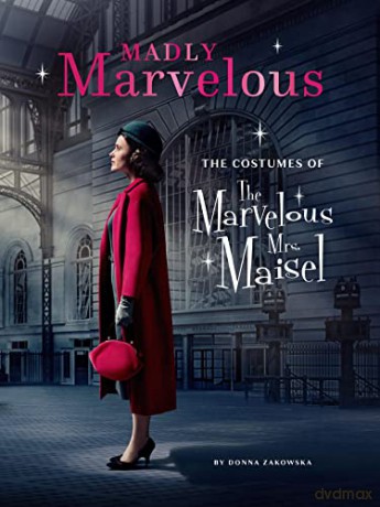 Madly Marvelous: The Costumes of The Marvelous Mrs. Maisel - Donna Zakowska [KSIĄŻKA]