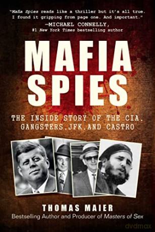 Mafia Spies: The Inside Story of the CIA, Gangsters, JFK, and Castro - Thomas Maier [KSIĄŻKA]