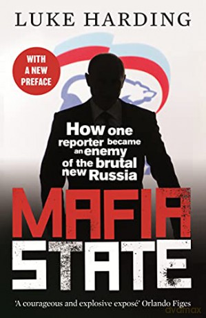 Mafia State: How One Reporter Became an Enemy of the Brutal New Russia - Luke Harding [KSIĄŻKA]