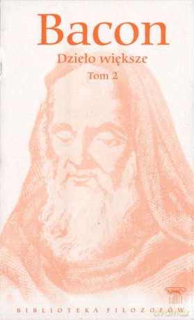 Biblioteka filozofów 25: Dzieło większe, Tom 2 - Francis Bacon [KSIĄŻKA]