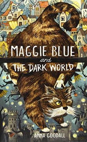 Maggie Blue and the Dark World: Shortlisted for the 2021 COSTA Children's Book Award - Anna Goodall [KSIĄŻKA]