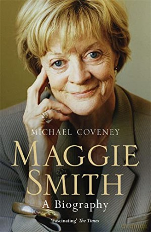Maggie Smith: A Biography - Michael Coveney [KSIĄŻKA]