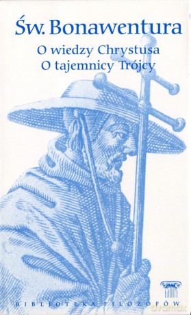 Biblioteka filozofów 31: O wiedzy Chrystusa; O tajemnicy Trójcy - Święty Bonawentura [KSIĄŻKA]