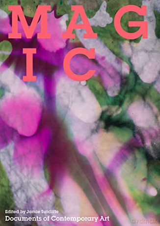 Magic (Documents of Contemporary Art) - Jamie Sutcliffe [KSIĄŻKA]