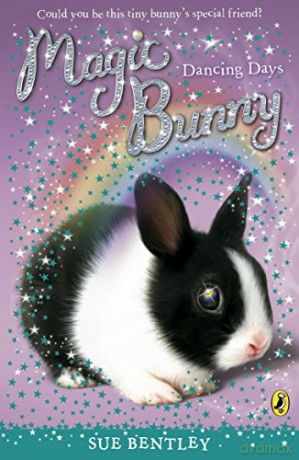 Magic Bunny: Dancing Days (Magic Bunny, 5) - Sue Bentley [KSIĄŻKA]