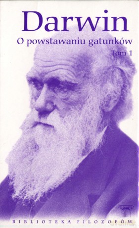 Biblioteka filozofów 33: O powstawaniu gatunków, Tom 1 - Karol Darwin [KSIĄŻKA]