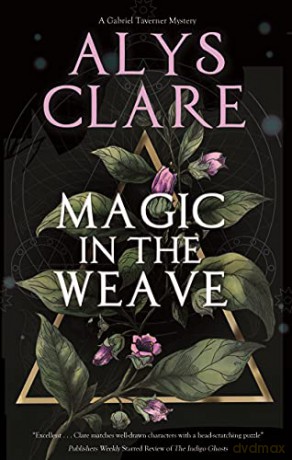 Magic in the Weave: 4 (A Gabriel Taverner Mystery) - Alys Clare [KSIĄŻKA]