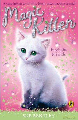 Magic Kitten: Firelight Friends (Magic Kitten, 9) - Sue Bentley [KSIĄŻKA]