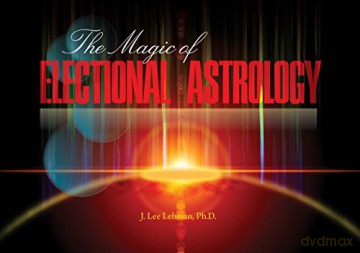 Magic of Electional Astrology - J Lee Lehman PhD [KSIĄŻKA]